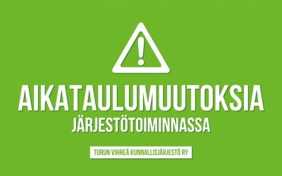 Aikataulumuutoksia järjestötoiminnassa / Turun vihreä kunnallisjärjestö